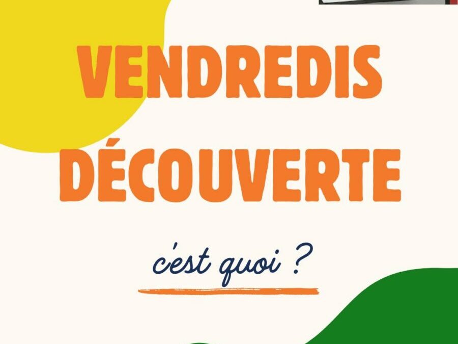 Projet Vendredis découvertes !